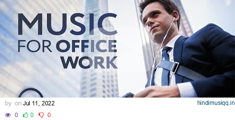 Work Music — Smooth Workflow Playlist pagalworld mp3 song download