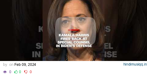 Kamala Harris fires back at special counsel in Biden’s defense pagalworld mp3 song download