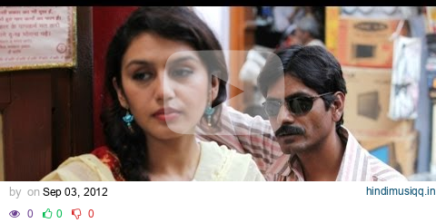 Kaala Rey Full Video Song Gangs of Wasseypur 2 | Nawazuddin Siddiqui, Huma Qureshi, pagalworld mp3 song download