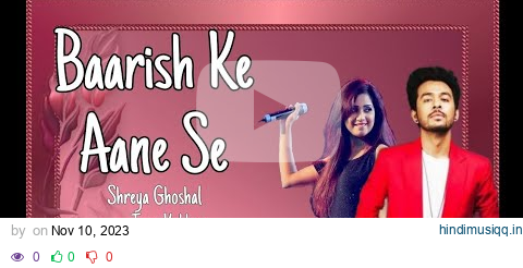 Shreya Ghoshal,Tony Kakkar - Baarish Ke Aane Se Lyrics pagalworld mp3 song download