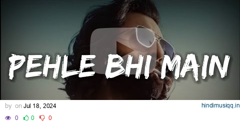 ANIMAL- Pehle Bhi Main (Full Song) | Ranbir Kapoor | Tripti Dimri | ANIMAL | Lyrics | pagalworld mp3 song download