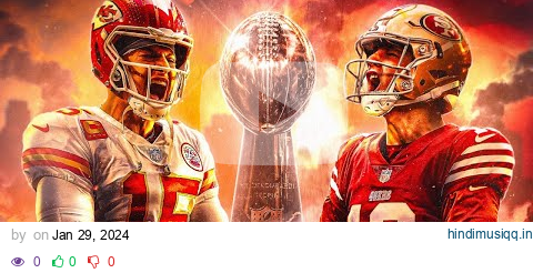 SUPER BOWL 58 OFFICIAL HYPE VIDEO | CHIEFS VS 49ERS ᴴᴰ pagalworld mp3 song download