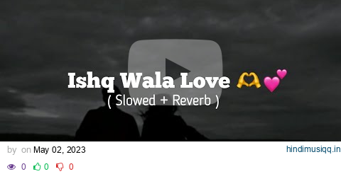 Ishq Wala Love ( Slowed + Reverb )🌚🫶💗 pagalworld mp3 song download