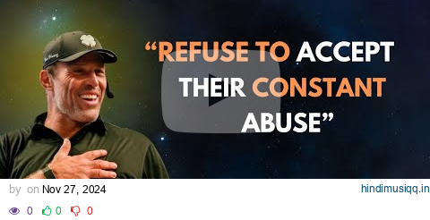 Stop Tolerating Abuse Reclaim Your Life and Peace, #refuseabuse, | BY TONY ROBBINS pagalworld mp3 song download