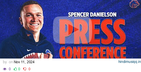 Boise State Football Press Conference Spencer Danielson, Week 12 | Nov. 11, 2024 pagalworld mp3 song download