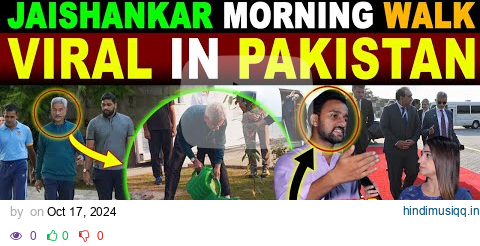 JAISHANKAR MORNING WALK VIRAL IN PAKISTAN | JAISHANKAR TELLS PAK SHOULD BE HONEST | PAK REACTIONS pagalworld mp3 song download