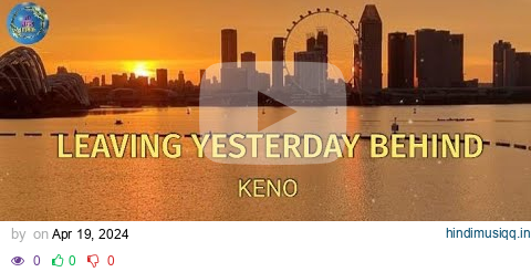 LEAVING YESTERDAY BEHIND - Keno (lyrics) pagalworld mp3 song download