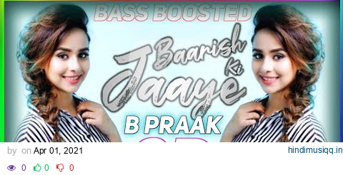 Baarish Ki Jaaye - BASS BOOSTED | 8D | B Praak | pagalworld mp3 song download