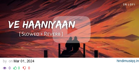 Ve Haaniyaan (Slowed + Reverb) | Ve Haniya Ve Dil Janiya | Danny | SR Lofi pagalworld mp3 song download