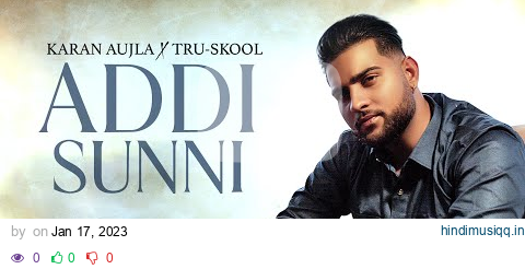 Addi Sunni (HD Video) | Karan Aujla | Tru-Skool | BTFU | Latest Punjabi Songs 2023 | Speed Punjabi pagalworld mp3 song download