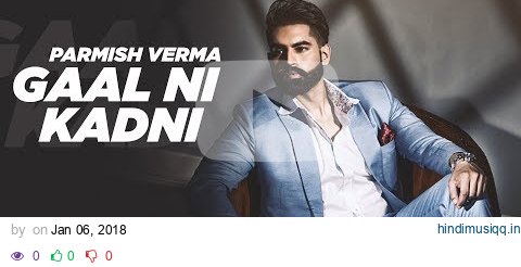 Gaal Ni Kadni | Lyrical Video | Parmish Verma | Desi Crew | Latest Punjabi Song 2018 | Speed Records pagalworld mp3 song download