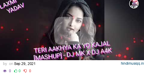 TERI AAKHYA KA YO KAJAL [MASHUP] - DJ MK & DJ A4K (DJ BIGGEST MASHUP COLLECTION) pagalworld mp3 song download