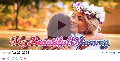 Mother's Day Song - My Beautiful Mommy  (Official Music Video) pagalworld mp3 song download