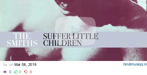 The Smiths - Suffer Little Children (Official Audio) pagalworld mp3 song download