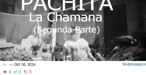 PACHITA LA CHAMANA (Segunda Parte) pagalworld mp3 song download