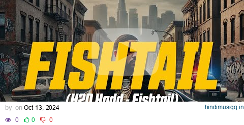 H20 Hadd - Fishtail (Lyric Video) pagalworld mp3 song download