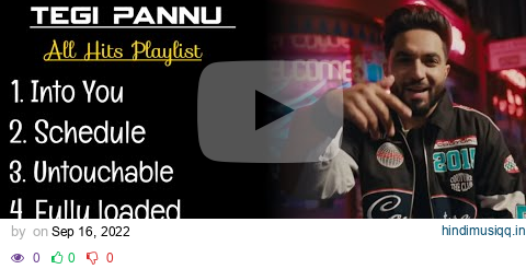 Tegi Pannu • All Hits Playlist • Into You • Schedule • Untouchable • Fully Loaded • Shinin 🎵 pagalworld mp3 song download