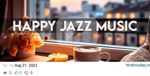 Happy Jazz & Bossa Nova Music - Happy Cafe Music For Work, Study pagalworld mp3 song download