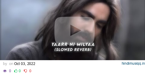 Yaarr Ni Milyaa 🥀~ Slowed Reverb Lyrical Song ~ Hardy Sandhu, B Praak 🥀 pagalworld mp3 song download