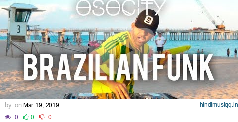 Brazilian Funk Mix 2019 | The Best of Brazilian Funk 2019 by OSOCITY pagalworld mp3 song download