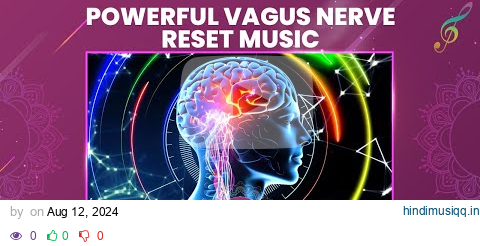 Powerful Vagus Nerve Reset Music (528 Hz) Heal From Brain Fog, Stress, Anxiety And PTSD pagalworld mp3 song download