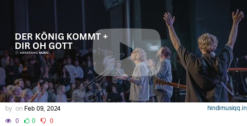 Der König kommt + Dir oh Gott - Awakening Music | Awakening Church Moment pagalworld mp3 song download