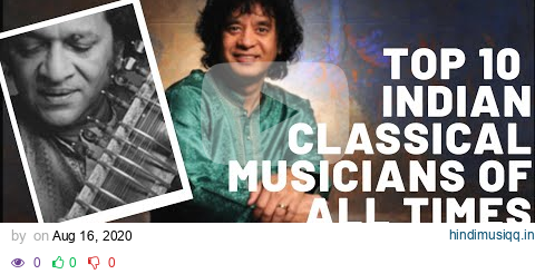 TOP 10 INDIAN CLASSICAL MUSICIANS OF ALL TIMES pagalworld mp3 song download