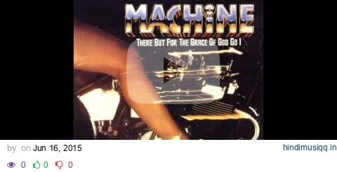 Machine - There But for the Grace of God Go I (Original Version) pagalworld mp3 song download