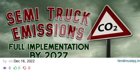 New Semi Truck Emissions Laws Coming! - Full Implementation by 2027 - Disrupting Small Truck Fleets! pagalworld mp3 song download