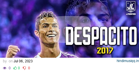 Cristiano Ronaldo ▶ Best Skills & Goals | Luis Fonsi - Despacito ft. Daddy Yankee |2017ᴴᴰ pagalworld mp3 song download