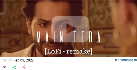 Main Tera [lofi remake ] - Arijit Singh | kalank - Title track | lofi | Audio Lyrics pagalworld mp3 song download