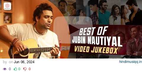 Best Of Jubin Nautiyal - Video Jukebox | Raataan Lambiyan | Agar Ho Tum | Sawarne Lage pagalworld mp3 song download