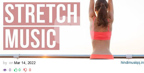 Stretch Music Playlist. The best stretching music mix! 1 Hour stretching playlist. pagalworld mp3 song download