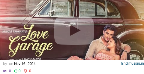 LOVE GARAGE - Trailer | Adhik Mehta, Tridha Choudhury, Aarush Shrivastav | Ashish Panda | Short Film pagalworld mp3 song download