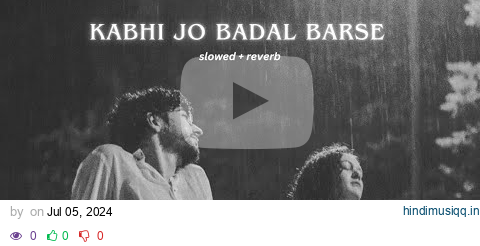 Kabhi Jo Badal Barse [Slowed+Reverb] - Arijit Singh pagalworld mp3 song download