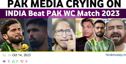 Pak Media Crying on Ind Beat Pak WC 2023 | Ind Vs Pak WC Match 2023 | Rohit Sharma 86 Vs Pak 2023 | pagalworld mp3 song download