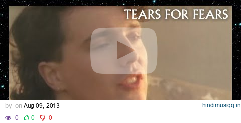 Tears For Fears - Shout (Official Music Video) pagalworld mp3 song download