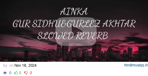 Ainka-Gur Sidhu-Gurlez Akhta ~ Slowed Reverb ~ New Punjabi Slowed Reverb Song 2024 | pagalworld mp3 song download