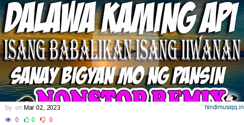 DALAWA KAMING API - ISANG BABALIKAN - SANAY BIGYAN MO NG PANSIN OPM REMIX 2023 | DEMAR PACALDO REMIX pagalworld mp3 song download