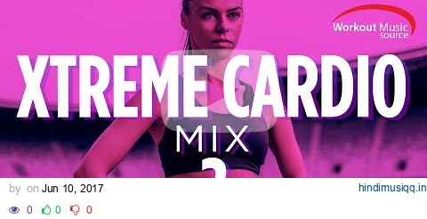 Workout Music Source // Xtreme Cardio Mix 2 (140-150 BPM) pagalworld mp3 song download