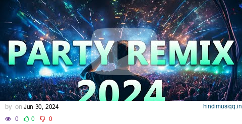 PARTY REMIX 2024 🔥 Mashups & Remixes Of Popular Songs 🔥 DJ Remix Club Music Dance Mix 2024 pagalworld mp3 song download