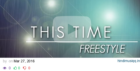 Freestyle — This Time (Official Lyric Video) pagalworld mp3 song download