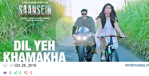 DIL YEH KHAMAKHA Video Song | SAANSEIN | Rajneesh Duggal, Sonarika Bhadoria pagalworld mp3 song download