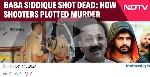 Baba Siddique News | Baba Siddique Shot Dead In Mumbai How Shooters' Plotted Murder pagalworld mp3 song download