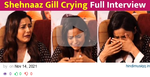 Shehnaz Gill Crying Cutless Interview After Sidharth Shukla Demise | Full Interview pagalworld mp3 song download