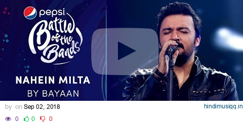 Bayaan | Nahein Milta | Episode 8 | Pepsi Battle of the Bands | Season 3 pagalworld mp3 song download