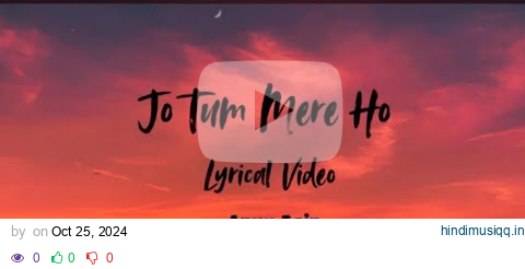 Jo Tum Mere Ho| Anuv Jain | Lyrical Video pagalworld mp3 song download