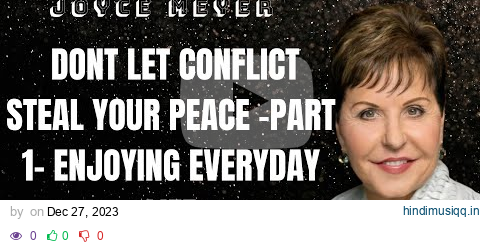 The Mediator - Dont Let Conflict Steal Your Peace -Part 1- Enjoying Everyday Life - Joyce Meyer 2023 pagalworld mp3 song download