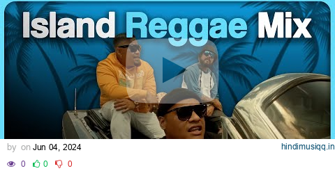 Island Reggae Playlist/Mix 2024 | The Best of Island Reggae ft. Rebel Souljahz, Spawnbreezie & More! pagalworld mp3 song download