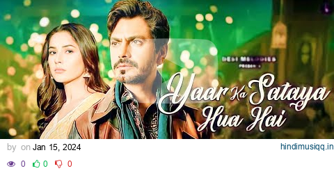 Yaar Ka Sataya Hua Hai   B Praak   Nawazuddin Siddiqui   Shehnaaz Gill   Jaani   Arvindr Khaira pagalworld mp3 song download